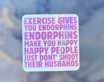 90s/ Y2K Holographic Sticker/ “Exercise gives you Endorphins..” Millenial decal