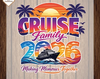 Cruise Family 2026 Making Memories Sun Ready To Press, Family Vacation 2026 Dtf Transfers