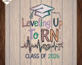 Leveling Up to RN Class of 2026 Dtf Transfers, Senior 2026 Graduation Grad Squad Class Ready To Press, Senior 2026 Dtf Transfers
