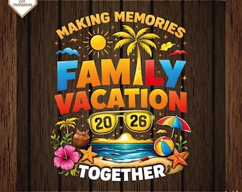 Family Vacation 2026 Beach Summer Ready To Press, Family Vacation 2026 Dtf Transfers