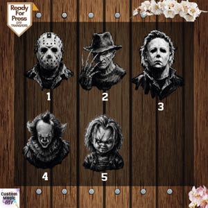 May include: A set of five black and white horror character illustrations labeled 1 through 5, featuring a hockey mask figure, a clawed figure in a hat, a man with dark hair, a clown, and a doll, with text reading Ready For Press DTF TRANSFERS.