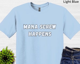 T-shirt de jeu amusant Mana Screw Happens : T-shirt unisexe souple