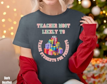 Maglietta unisex divertente per insegnanti, molto propensa a scambiare gli studenti per regali, idea regalo di Natale, abbigliamento per le feste, regalo di apprezzamento per gli insegnanti