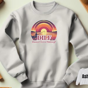 Funny DILF Sunset Fishing Sweatshirt Retro Dad Joke Apparel Gift Fisherman Crewneck Jumper Father&#39;s Day Present Outdoor Sport Clothing