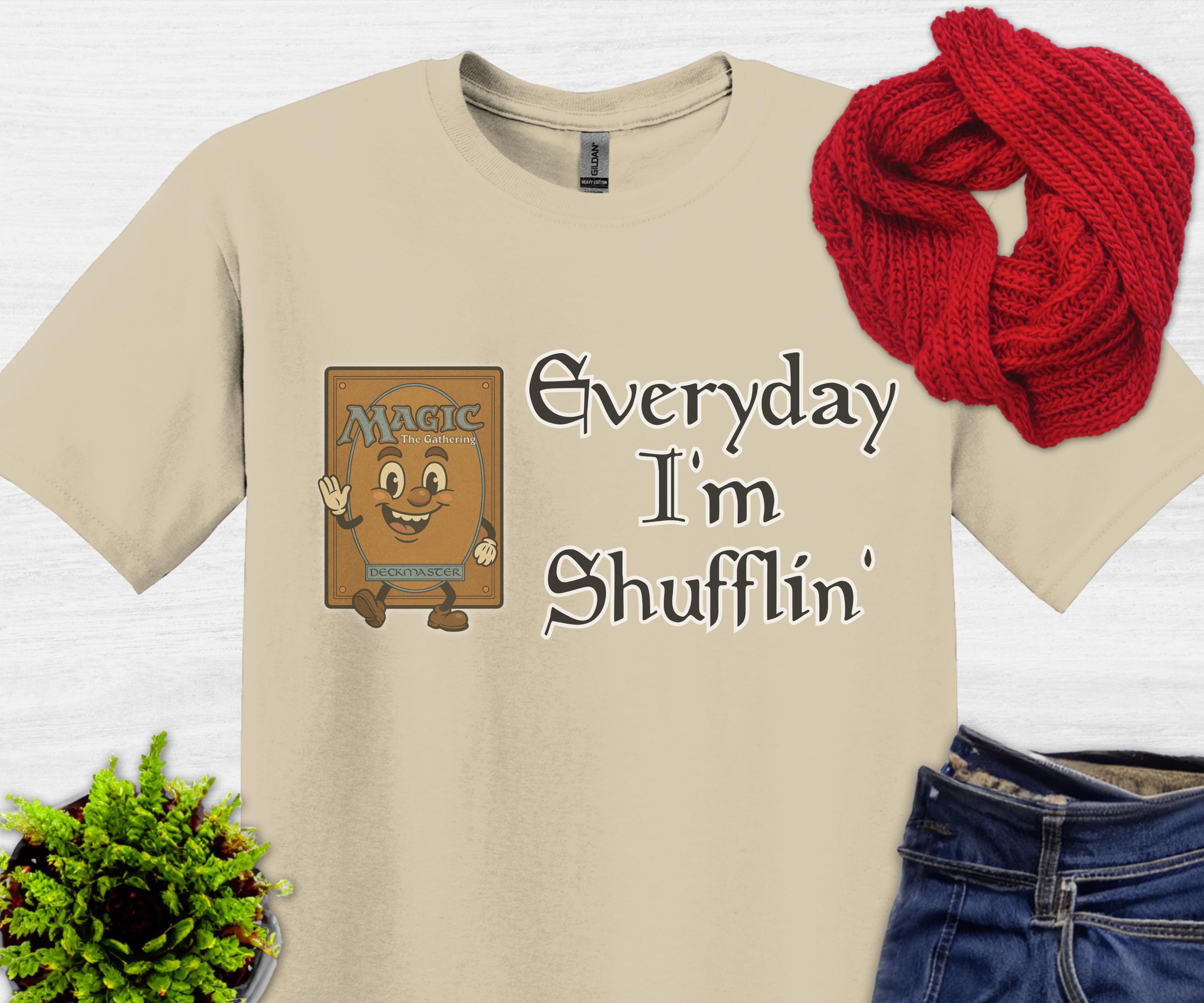 Everyday I'm Shufflin' Funny MTG Shirt, Magic the Gathering Unisex