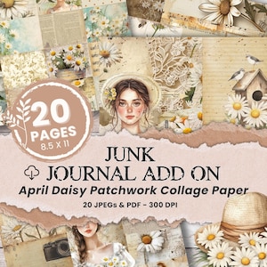 May include: A collage of vintage-style papers with daisy and floral designs. The image includes a circular graphic with the text "20 PAGES 8.5 X 11" and the words "JUNK JOURNAL ADD ON April Daisy Patchwork Collage Paper".