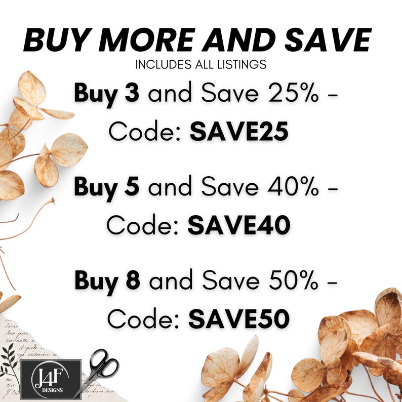 May include: A promotional graphic with black text on a white background reading BUY MORE AND SAVE, INCLUDES ALL LISTINGS, Buy 3 and Save 25% - Code: SAVE25, Buy 5 and Save 40% - Code: SAVE40, and Buy 8 and Save 50% - Code: SAVE50, with dried leaves.
