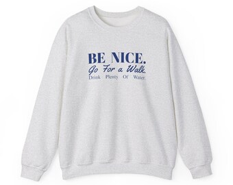 Be Nice Sweatshirt Go for a Walk Drink plenty of water, Clean Girl Sweatshirt, Sportcore sweatshirt, Go For a Walk University Style Crewneck
