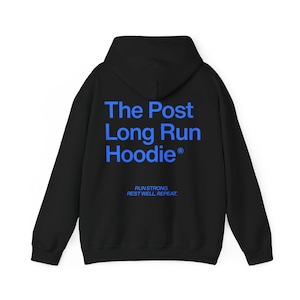 May include: Black hoodie with blue text that reads "The Post Long Run Hoodie". Below the text is the phrase "Run Strong. Rest Well. Repeat."