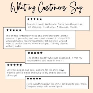 May include: A graphic featuring the text "What my Customers Say" in a cursive font, with customer reviews below. The reviews, marked with five-star ratings, highlight the shirt's quality, design, and the seller's service, mentioning comfort and accurate descriptions.