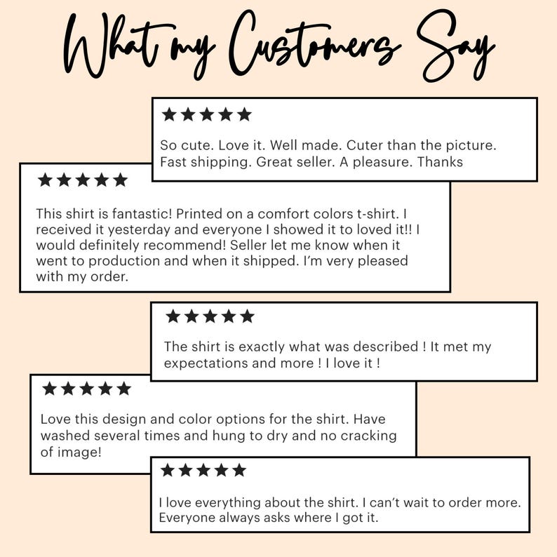 May include: A graphic featuring the text "What my Customers Say" in a cursive font, with customer reviews below. The reviews, marked with five-star ratings, highlight the shirt's quality, design, and the seller's service, mentioning comfort and accurate descriptions.