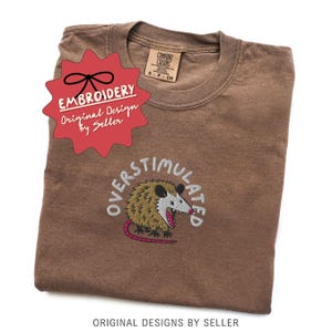 Embroidered Opossum Mental Health Shirt, Overstimulated T Shirt, Anxiety Tshirt - F-71-Center