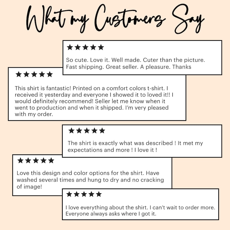 May include: A graphic with the text "What my Customers Say" in a cursive font. Below are customer reviews with five-star ratings, praising the shirt's quality, design, and the seller's service. The reviews are in black text on a light beige background.
