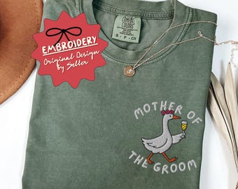 Embroidered Silly Goose Mother of the Groom Comfort Colors Shirt - B-9-Custom