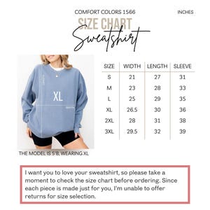 May include: A light blue sweatshirt with a size chart. The chart shows measurements in inches for width, length, and sleeve for sizes S to 3XL. The model is 5'8 and wearing XL. The text says "I want you to love your sweatshirt..."