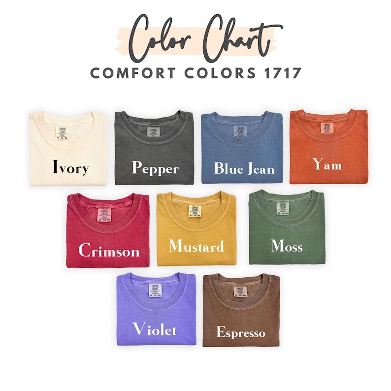 May include: A colour chart displaying nine t-shirts in a range of hues, such as Ivory, Pepper, Blue Jean, Yam, Crimson, Mustard, Moss, Violet, and Espresso. The text "Color Chart" and "COMFORT COLORS 1717" are visible at the top.