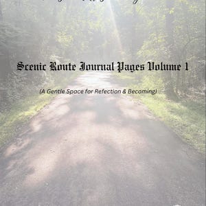May include: A journal cover with a scenic road leading into a sunlit forest. The text "The Sun Will Shine Again" is at the top, with "Scenic Route Journal Pages Volume 1" below. The journal is from Berry Vine.