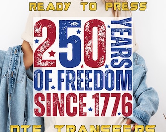 250 Years Freedom DTF Transfer 250 Anniversary  Freedom Ready to Press 250th Birthday USA Heat Press , USA Flag  1776-2026 Iron On Decal