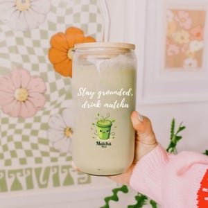 Glass Sipper 16oz Stay grounded, Glass for Matcha Latte, Matcha Tea, Gift for Tea Lovers, Gift for Birthday, Iced matcha tea, Glass cup
