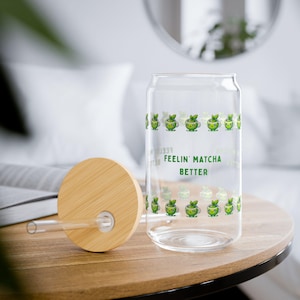 Matcha Sipper Glass, Gift for Tea Lovers, Matcha Drinkware, Matcha lovers, Matcha tea, , Iced matcha glass, Glass cup, Feelin&#39; Matcha Better