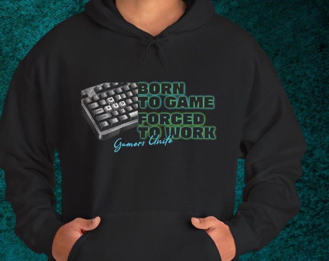 Gamers Unite Hoodie | Born to Game Forced to Work Pullover | PC Gaming