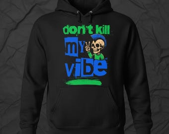 Don't Kill My Vibe Hoodie | Sweatshirt for Chill Gamers