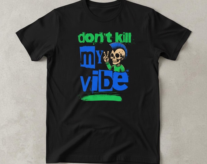 Don't Kill My Vibe T-Shirt | Tee for Chill Gamers