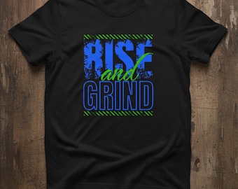 Rise and Grind Gamer T-Shirt | Motivational Esports Tee for Grinders