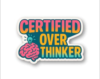 Certified Over Thinker, Vinyl Decal Sticker