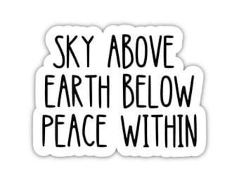 Sky Above Earth Below Peace Within, Vinyl Decal Sticker