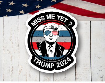 Miss Me Yet 2024, Vinyl Decal Sticker