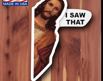 Jesus, I Saw That Vinyl Decal Sticker