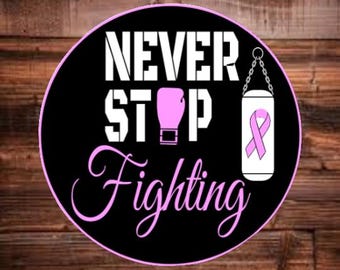 Never Stop Fighting, Vinyl Decal Sticker