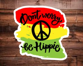 Don't Worry Be Hippie, Vinyl Decal Sticker