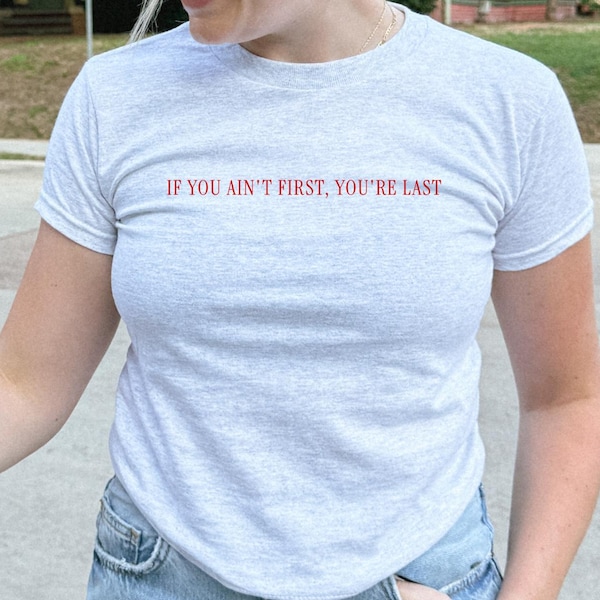 Funny Y2K Racing Baby Tee: If You Aint First, Youre Last