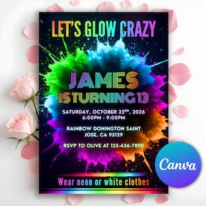 May include: A vibrant invitation with the text "LET'S GLOW CRAZY" and "JAMES IS TURNING 13". The design features a colorful explosion of neon colors, event details, and a call to wear neon or white clothes. Includes a Canva logo.