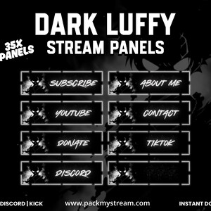 May include: A set of 35 Dark Luffy stream panels featuring white text on a black background. The panels include labels such as SUBSCRIBE, ABOUT ME, YOUTUBE, CONTACT, DONATE, TIKTOK, and DISCORD. The design incorporates a dark silhouette graphic.