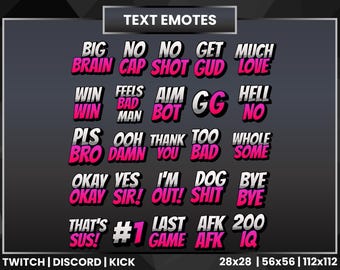 Puede incluir: Una colección de 28 emoticonos de texto en estilo de cómic con letras rosas y blancas sobre un fondo negro. Los emoticonos incluyen "Big Brain", "No Cap", "No Shot", "Get Gud", "Much Love", "Win Win", "Feels Bad Man", "Aim Bot", "GG", "Hell No", "Pls Bro", "Ooh Damn", "Thank You", "Too Bad", "Whole Some", "Okay Okay Sir", "Yes I'm Out", "Dog Shit", "Bye Bye", "That's Sus", "#1", "Last Game", "AFK AFK", "200 IQ".