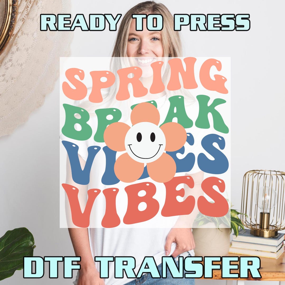 Floral Spring Break Vibes DTF Transfers, Spring Break Heat Press ...