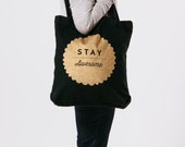 Stay Awesome | Tote Bag | Gold on Black | Screen printed 100% Cotton | Fun Everyday Bag | Great Gift | Toodles Noodles