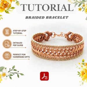 May include: A copper wire braided bracelet featuring a complex woven pattern and a metal clasp. The image includes text reading TUTORIAL BRAIDED BRACELET, STEP-BY-STEP TUTORIAL, DETAILED PDF GUIDE, and PERFECT FOR HANDMADE GIFTS with a PDF icon.