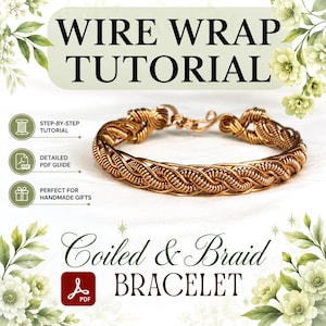 May include: A copper-colored wire-wrapped bracelet featuring a coiled and braided design with a hook clasp. The image includes text reading WIRE WRAP TUTORIAL, STEP-BY-STEP TUTORIAL, DETAILED PDF GUIDE, PERFECT FOR HANDMADE GIFTS, and Coiled & Braid BRACELET.
