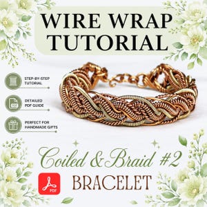 May include: A wire wrap tutorial for a bracelet featuring a complex braided design made of copper and brass-colored metal wires. The text reads WIRE WRAP TUTORIAL, STEP-BY-STEP TUTORIAL, DETAILED PDF GUIDE, PERFECT FOR HANDMADE GIFTS, Coiled & Braid #2 BRACELET.