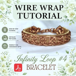 May include: A copper-coloured wire-wrapped bracelet featuring an intricate infinity loop pattern. The image includes text reading WIRE WRAP TUTORIAL, Infinity Loop #4 BRACELET, STEP-BY-STEP TUTORIAL, DETAILED PDF GUIDE, and PERFECT FOR HANDMADE GIFTS.