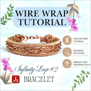 May include: A copper wire wrap bracelet featuring an intricate woven pattern with an infinity loop design. The image includes text reading WIRE WRAP TUTORIAL, Infinity Loop #2 BRACELET, STEP-BY-STEP TUTORIAL, DETAILED PDF GUIDE, and PERFECT FOR HANDMADE GIFTS.