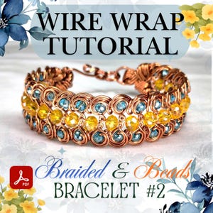 May include: A handcrafted wire-wrapped bracelet with blue and yellow beads. The bracelet is made with copper-colored wire and features the text "WIRE WRAP TUTORIAL" and "Braided & Beads BRACELET #2". The design incorporates a braided pattern.