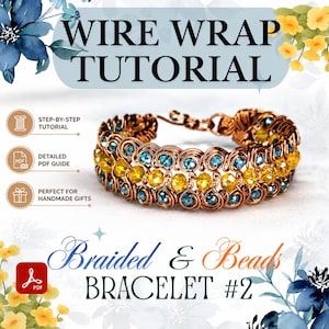 May include: A wire wrap tutorial for a bracelet featuring copper wire coils and alternating rows of blue and yellow beads. The text reads WIRE WRAP TUTORIAL, STEP-BY-STEP TUTORIAL, DETAILED PDF GUIDE, PERFECT FOR HANDMADE GIFTS, and Braided & Beads BRACELET #2.