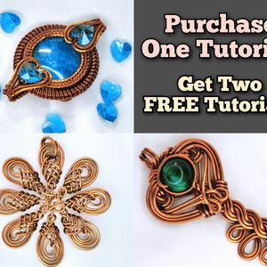 May include: An image showcasing handcrafted wire-wrapped jewelry. The image includes a pendant with a blue stone, a flower-shaped piece, and a key-shaped pendant with a green stone. The text reads "Purchase One Tutorial Get Two FREE Tutorials."