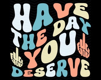 Ten el día que te mereces png,svg,archivos svg,archivos svg para cricut,sublimación,imprimibles,png,dxf
