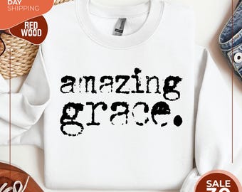 Amazing Grace Sweatshirt | Christian Hoodie | Faith Sweatshirt |Faith Cross | Religious Hoodie | Church Hoodie | Jesus Sweatshirt | Holy